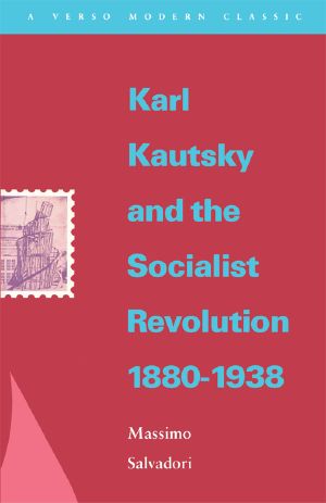 Karl Kautsky and the Socialist Revolution 1880-1938