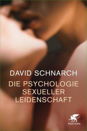 Die Psychologie sexueller Leidenschaft