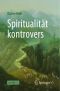 Spiritualität kontrovers