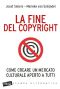 La fine del copyright. Come creare un mercato culturale aperto a tutti