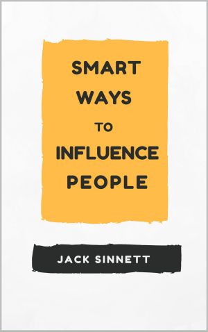 Smart Ways To Influence People · Improve Your Interpersonal Skills, How to Win Friends and Influence People