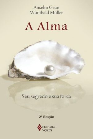 A Alma · Seu Segredo E Sua Força