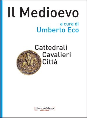 Il Medioevo - Cattedrali Cavalieri Città