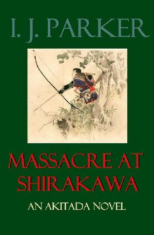 Massacre at Shirakawa (Akitada Mysteries, #20)