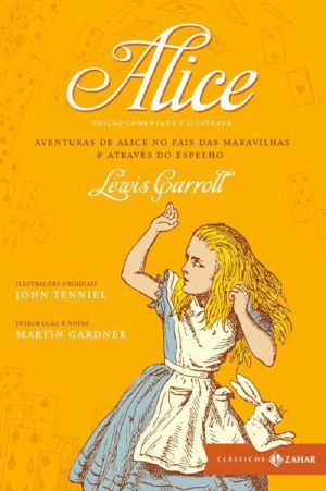 Aventuras De Alice No País Das Maravilhas & Através Do Espelho Edição Comentada E Ilustrada (Clássicos Zahar)