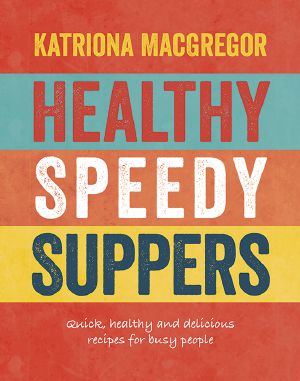 Healthy Speedy Suppers