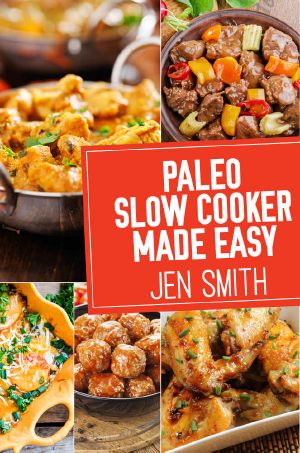 Paleo Slow Cooker Made Easy · 75 Delicious Healthy Recipes to Help You Lose Weight