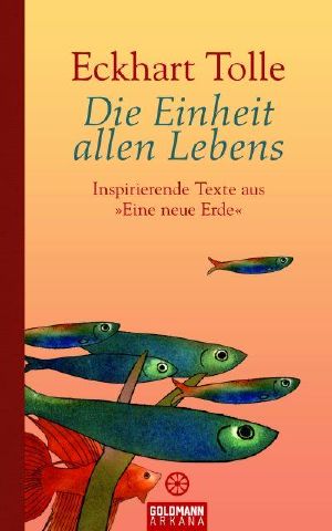 Die Einheit allen Lebens · Inspirierende Texte aus 'Eine neue Erde'