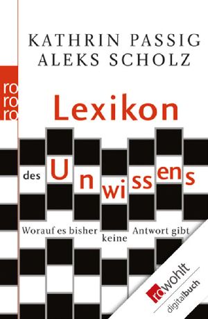 Lexikon des Unwissens · Worauf es bisher keine Antwort gibt