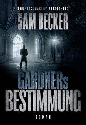 Gardner: Bestimmung: Kriminalroman (Ein Fall für Leo Gardner 2) (German Edition)