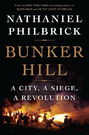 Bunker Hill · A City, a Siege, a Revolution