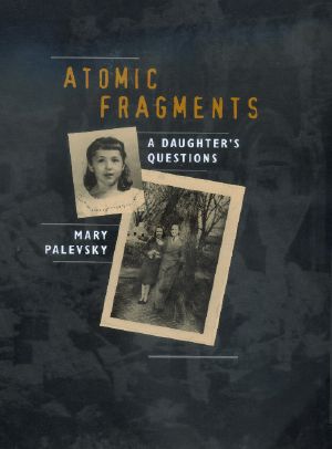 Atomic Fragments · A Daughter's Questions