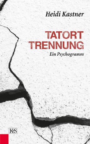 Tatort Trennung · Ein Psychogramm