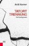 Tatort Trennung · Ein Psychogramm