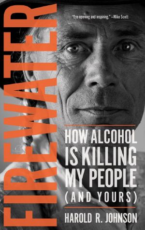 Firewater · How Alcohol Is Killing My People (And Yours)