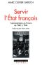 Servir L'Etat Français · L'Administration en France De 1940 À 1944 (Pour Une Histoire Du Xxème Siècle)