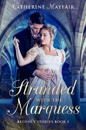 Stranded With The Marquess (Regency Stories Book 1)