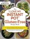 I Love My Instant Pot Gluten-Free Recipe Book · From Zucchini Nut Bread to Fish Taco Lettuce Wraps, 175 Easy and Delicious Gluten-Free Recipes (9781507208724)