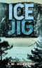 Ice Jig · A Small Town, Outdoor Adventure Mystery (Frank Bennett Adirondack Mountain Mystery Series Book 6)