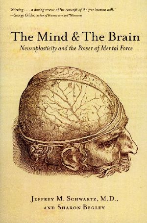 The Mind and the Brain · Neuroplasticity and the Power of Mental Force