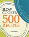 Slow Cooker: 500 Recipes