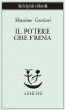 Il Potere Che Frena (Piccola Biblioteca Adelphi)