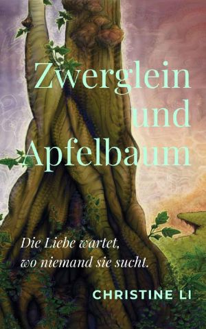 Zwerglein und Apfelbaum · Die Liebe wartet dort, wo niemand sie sucht