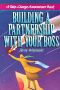 Building a Partnership With Your Boss