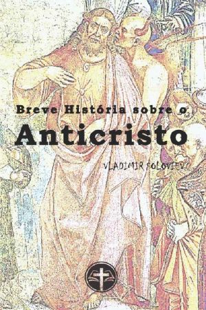 Breve História Sobre o Anticristo