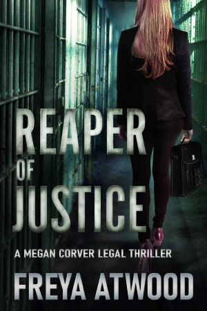 Reaper of Justice · A Legal Thriller (Megan Corver Legal Thriller Series Book 1)