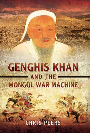 Genghis Khan and the Mongol War Machine