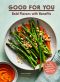 Good for You · Bold Flavors with Benefits · 100 Recipes for Gluten-Free, Dairy-Free, Vegetarian, and Vegan Diets