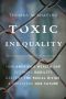 Toxic Inequality · How America's Wealth Gap Destroys Mobility, Deepens the Racial Divide, and Threatens Our Future