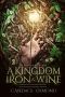 A Kingdom of Iron & Wine · New Adult Fantasy Romance (The Ironworld Series Book 1)