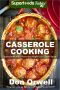 Casserole Cooking · 60 + Casserole Meals, Casseroles for Breakfast, Casserole Cookbook, Casseroles Quick and Easy, Wheat Free Diet,Heart Healthy Diet, Gluten ... Cookbook-Casseroles Quick and Easy Book 51)