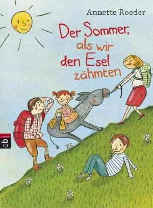 Der Sommer, als wir den Esel zähmten