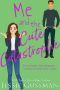 Me and the Cute Catastrophe (Sweet, Small Town Romantic Comedy in Good Grief, Idaho Book 1)