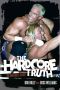 Hardcore Truth, the · the Bob Holly Story