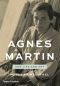 Agnes Martin · Her Life and Art