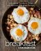 Breakfast Cookbook · A Breakfast Cookbook Filled With Delicious Breakfast Recipes (2nd Edition)