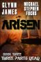 Arisen, Book Three - Three Parts Dead