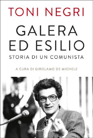 Galera Ed Esilio. Storia Di Un Comunista