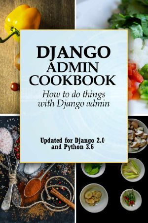 Django Admin Cookbook · How to do things with Django Admin