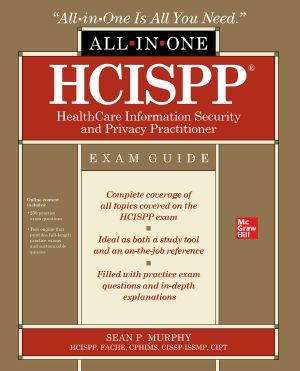 HCISPP HealthCare Information Security and Privacy Practitioner All-In-One Exam Guide