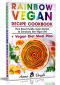 Rainbow Vegan Recipe Cookbook · Easy Plant Based Healthy Vegan Recipes for Everybody. Best 7 Days Vegan Diet (+ Simple Meal Plan for Vegans for Weight Loss, Detox, Cleanse and Healthy Life)