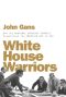 White House Warriors · How the National Security Council Transformed the American Way of War