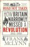 The Road Not Taken · How Britain Narrowly Missed a Revolution, 1381-1926