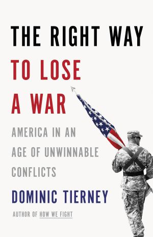 The Right Way to Lose a War · America in an Age of Unwinnable Conflicts