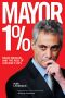 Mayor 1% · Rahm Emanuel and the Rise of Chicago's 99%