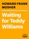 Waiting for Teddy Williams